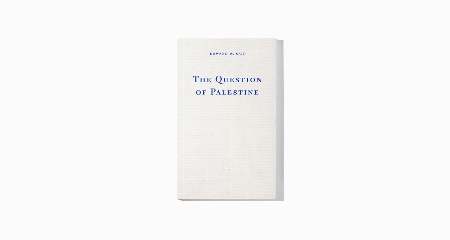 The Question of Palestine by Edward W. Said | Fitzcarraldo Editions