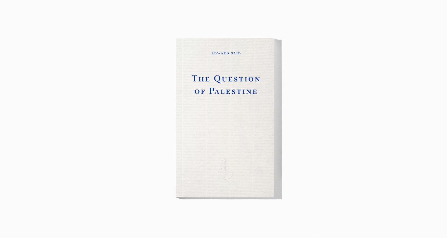 The Question of Palestine by Edward W. Said | Fitzcarraldo Editions