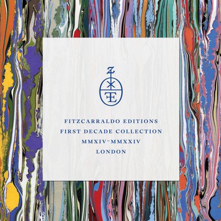 Fitzcarraldo Editions First Decade Collection MMXIV-MMXXIV, London