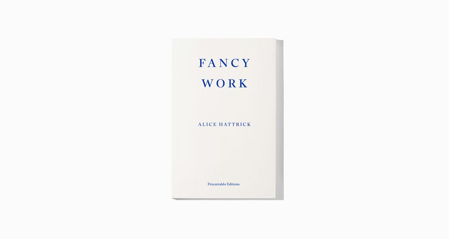 Unpicking Work Fancy Work: Unpicking Past Lives by Alice Hattrick | Fitzcarraldo Editions