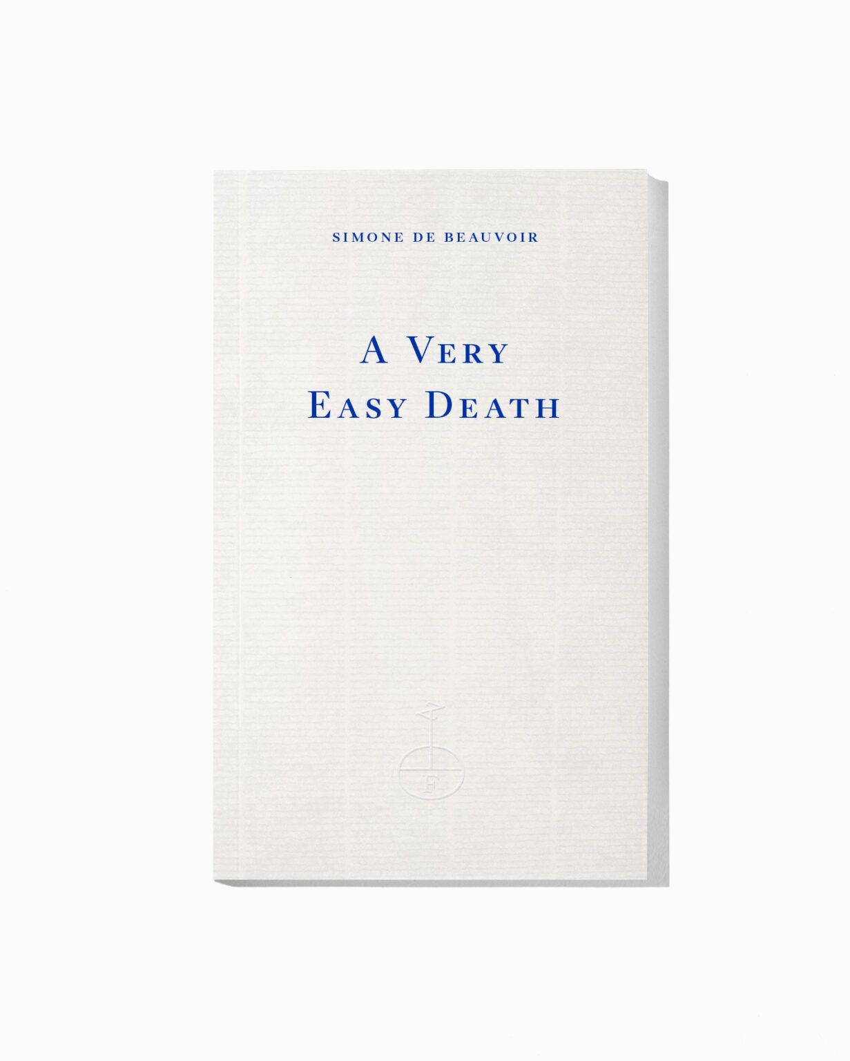 A Very Easy Death by Simone de Beauvoir | Fitzcarraldo Editions