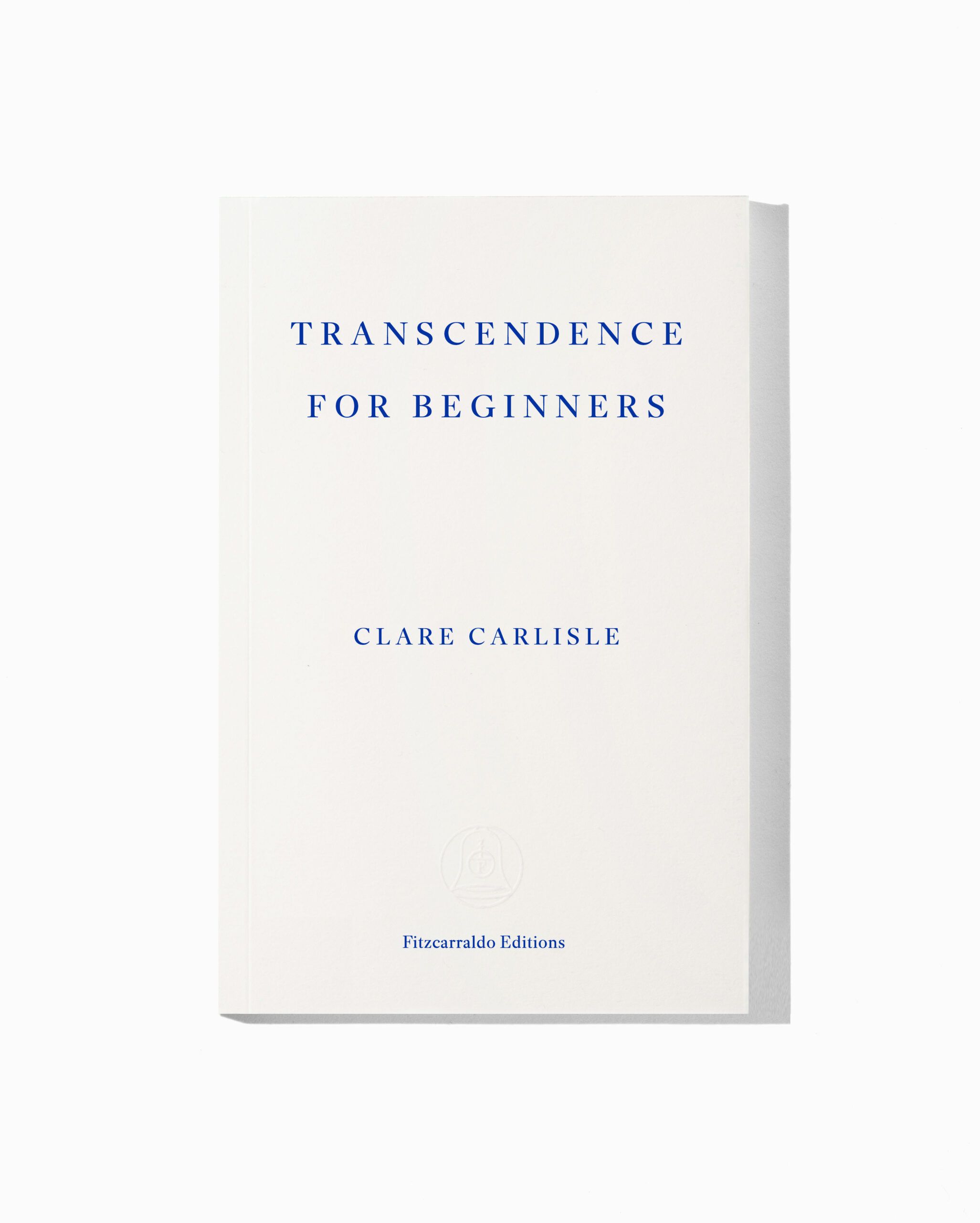Transcendence for Beginners by Clare Carlisle | Fitzcarraldo Editions Transcendence for Beginners by Clare Carlisle | Fitzcarraldo Editions