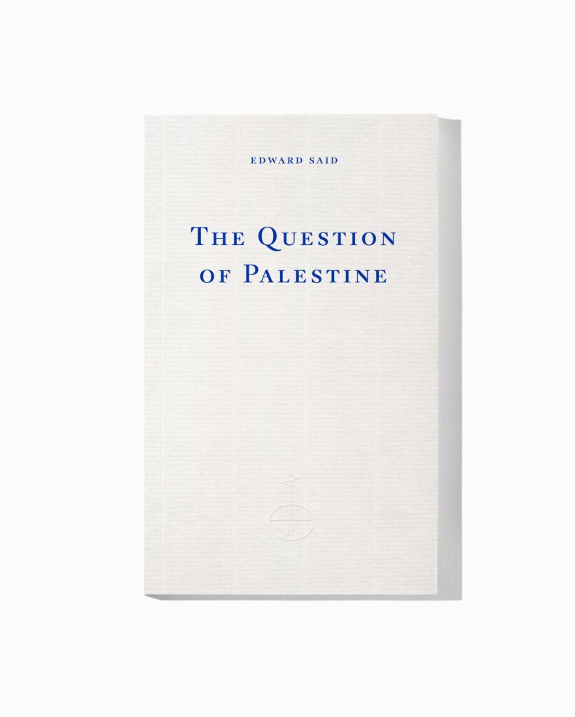 The Question of Palestine by Edward W. Said | Fitzcarraldo Editions