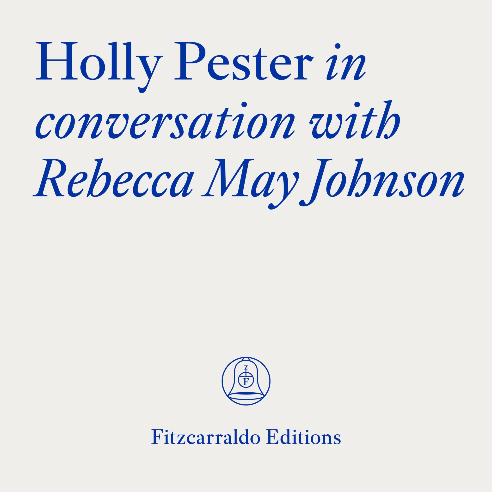 Fitzcarraldo Editions Archive: Holly Pester in conversation with ...